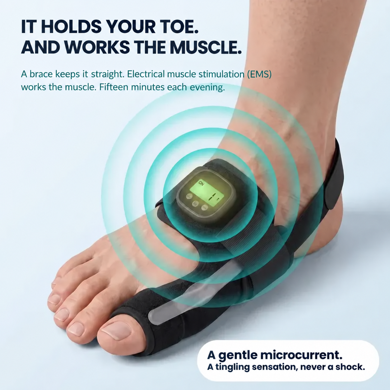 It holds your toe. And it retrains the muscle that's supposed to hold it.